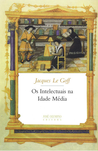 Os intelectuais na Idade Média, de Goff, Jacques Le. Editora José Olympio Ltda., capa mole em português, 2003