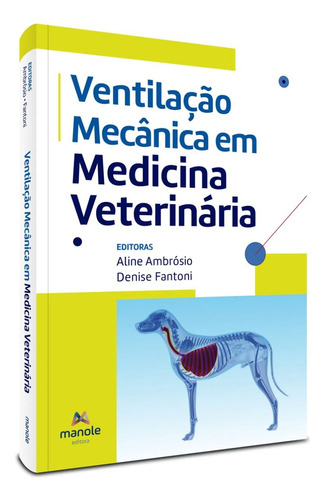 Livro: Ventilação Mecânica Em Medicina Veterinária - Aline Magalhães Ambrósio, Denise Tabacchi Fantoni