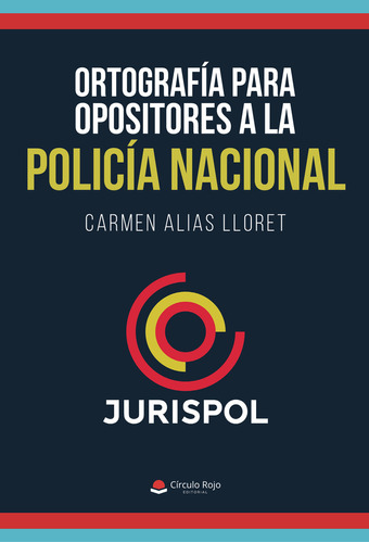 Ortografía para opositores a la Policía Nacional, de Alias Lloret  Carmen.. Grupo Editorial Círculo Rojo SL, tapa blanda, edición 1.0 en español