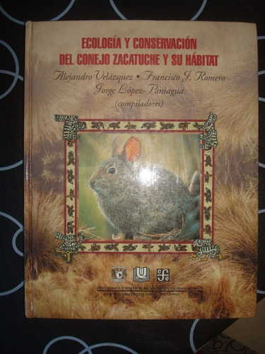 Ecologia Y Conservacion Del Conejo Zacatuche Y Su Habitat,