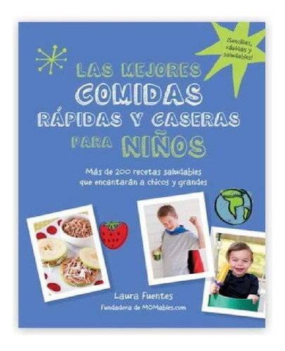 Libro - Las Mejoresidas Rápidas Y Caseras Para Niños 200 Re