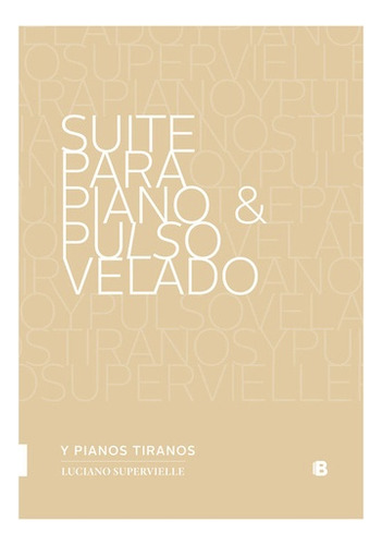 Suite Para Piano & Pulso Velado - Luciano Supervielle