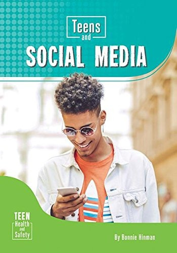 Teens And Social Media (teen Health And Safety)