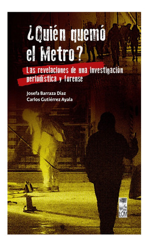 ¿quién Quemó El Metro? Las Revelaciones De Una Investig /997