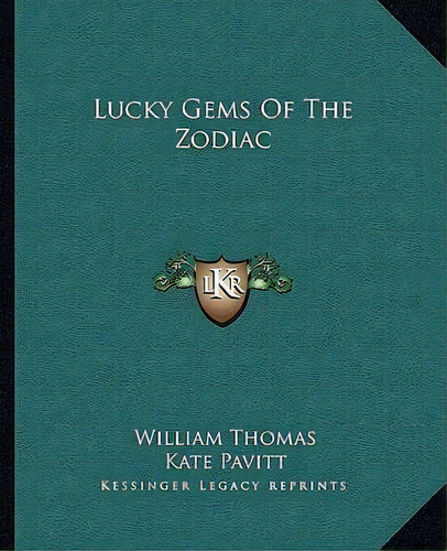 Lucky Gems Of The Zodiac, De William Thomas. Editorial Kessinger Publishing, Tapa Blanda En Inglés