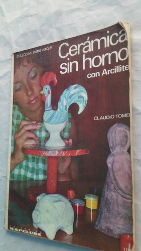 Ceramica Sin Horno Con Arcillite Claudio Tomei