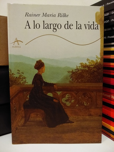 A Lo Largo De La Vida - Rainer Maria Rilke