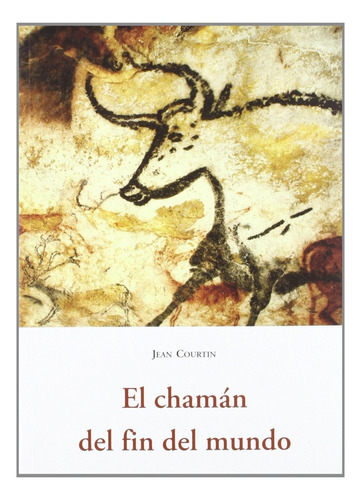 Chaman Del Fin Del Mundo, El, De Courtin, Jean. Editorial Jose J. De Olañeta, Editor, Tapa Blanda, Edición 1 En Español