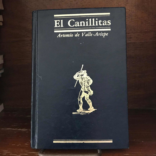 El Canillitas - Artemio De Valle Arizpe - Libro