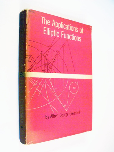 Alfred Greenhill - The Applications Of Elliptic Functions