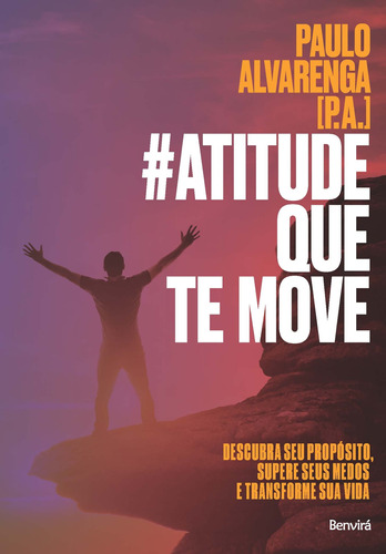 #Atitude que te move: Descubra seu propósito, supere seus medos e transforme sua vida, de Paulo Alvarenga (P.A.). Editora Saraiva Educação S. A., capa mole em português, 2018