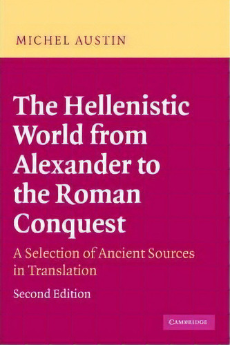 The Hellenistic World From Alexander To The Roman Conquest : A Selection Of Ancient Sources In Tr..., De M. M. Austin. Editorial Cambridge University Press, Tapa Blanda En Inglés