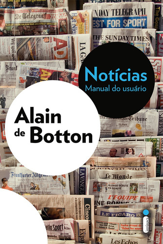 Notícias: Manual do Usuário, de Botton, Alain. Editora Intrínseca Ltda., capa mole em português, 2015