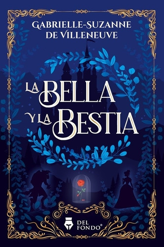 La Bella Y La Bestia - Gabrielle-Suzanne De Villeneuve, de De Villeneuve, Gabrielle-Suzanne. Del Fondo Editorial, tapa blanda en español, 2023
