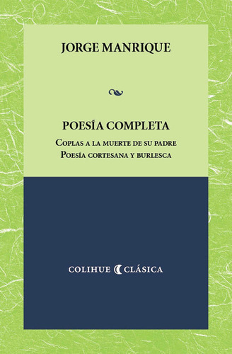 Poesia Completa, de Jorge Manrique. Editorial Colihue, tapa blanda en español, 2022
