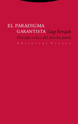 Libro: El Paradigma Garantista. Ferrajoli, Luigi. Editorial 