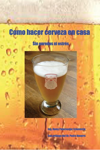 Libro: Como Hacer Cerveza Casa: Sin Enredos Ni Estrés (sp