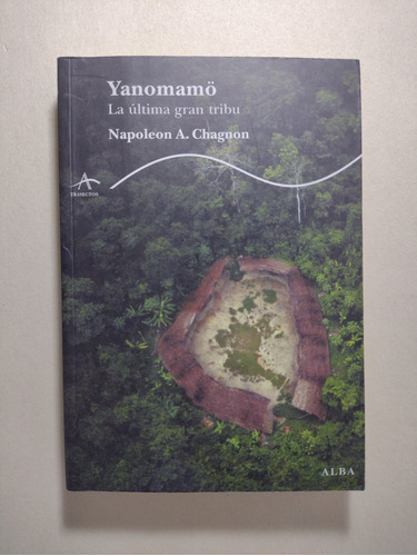 Yanomamö : La Última Gran Tribu / Napoleon Chagnon