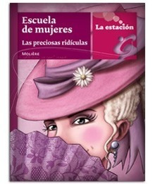 Escuela De Mujeres / Las Preciosas Ridículas Ed. La Estacion