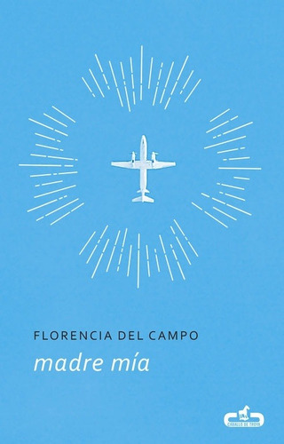 Madre Mia - Florencia  Del Campo