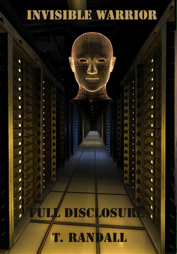 Invisible Warrior And Full Disclosure, De Randall, Tino. Editorial Lightning Source Inc, Tapa Dura En Inglés