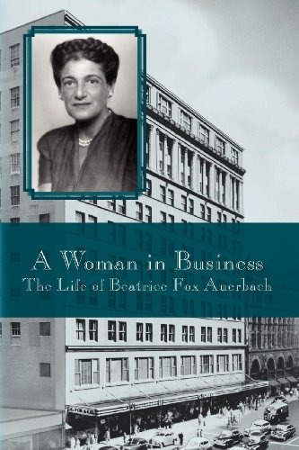 A Woman In Business The Life Of Beatrice Fox Auerbach