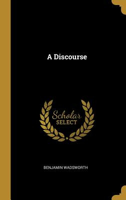 Libro A Discourse - Wadsworth, Benjamin