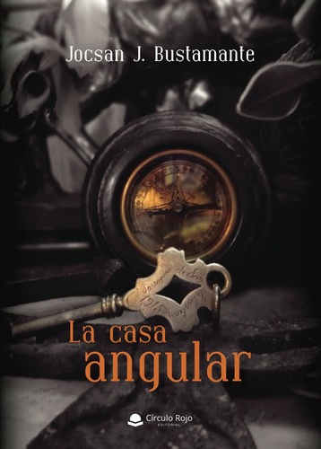 La Casa Angular, de Jocsan J. Bustamante.. Grupo Editorial Círculo Rojo SL, tapa blanda, edición 1.0 en español
