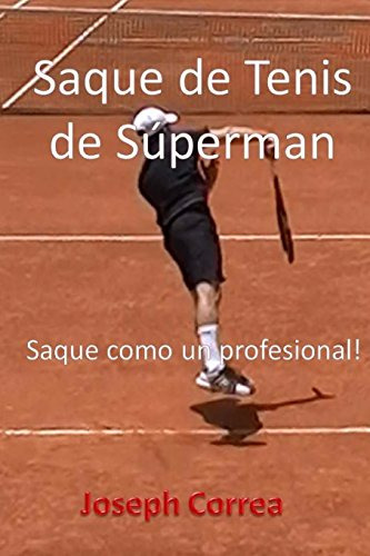 Saque De Tenis De Superman: Saque Como Un Profesional!