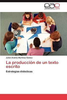 Libro La Produccion De Un Texto Escrito - Juli N Andr S M...