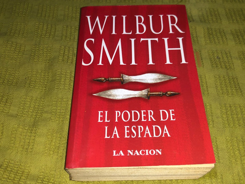 El Poder De La Espada - Wilbur Smith - La Nación