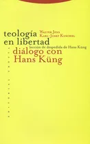 Comprar Teologia En Libertad. Dialogo Con Hans Kung, De Küng, Hans. Editorial Trotta, Tapa Blanda, Edición 1 En Español, 1998