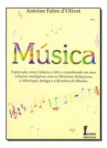 Comprar Música: Música, De D Olivet, Antoine Fabre. Série Artes E Cultura, Vol. Música. Editora Icone, Capa Mole, Edição Música Em Português, 20