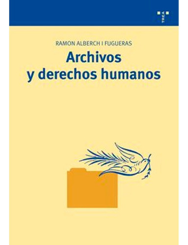 Archivos Y Derechos Humanos, De Ramon Alberch I Fugeras. Editorial Trea Ediciones, Tapa Blanda En Español, 2008