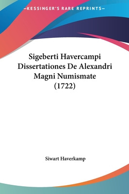 Libro Sigeberti Havercampi Dissertationes De Alexandri Ma...