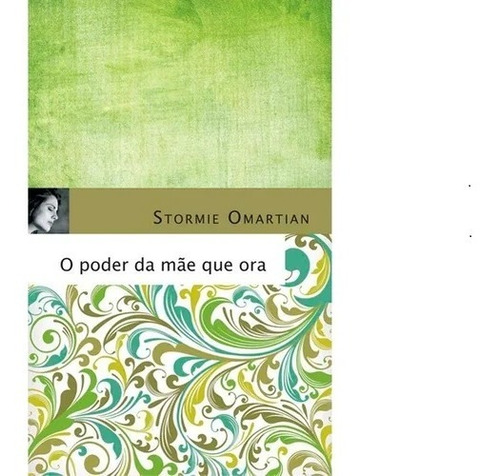 O poder da mãe que ora, de Omartian, Stormie. AssociaÇÃO Religiosa Editora Mundo CristÃO, capa mole em português, 2012