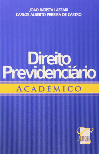 Direito Previdenciario Academico, De Joao Batista Lazzari. Editora Conceito Juridico, Capa Mole Em Português