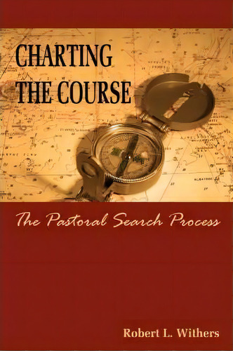 Charting The Course - The Pastoral Search Process, De Robert Withers. Editorial Lulu Com, Tapa Blanda En Inglés