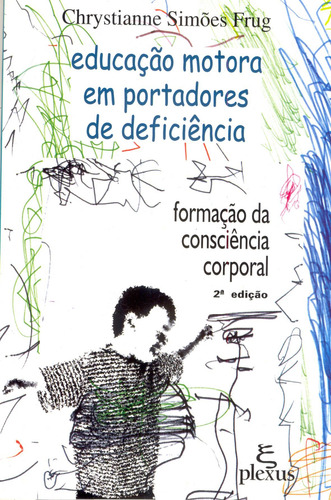 Educação motora em portadores de deficiência: formação da consiciência corporal, de Frug, Chrystianne Simões. Editorial Plexus Editora, capa mole em português, 2001
