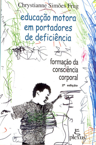 Educação motora em portadores de deficiência: formação da consiciência corporal, de Frug, Chrystianne Simões. Editora Summus Editorial Ltda., capa mole em português, 2001