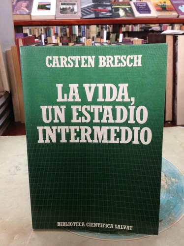 La Vida Un Estadio Intermedio Por Carsten Bresch Salvat