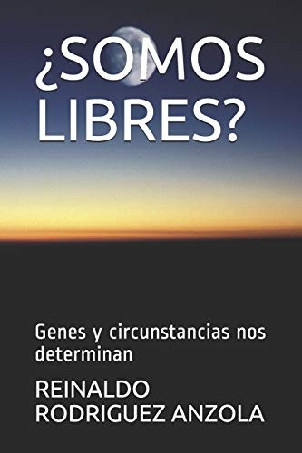 ¿somos Libres?: Genes Y Circunstancias Nos Determinan: 9 -vi