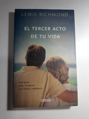 Libro.  El Tercer Acto De Tu Vida - Lewis Richmond.