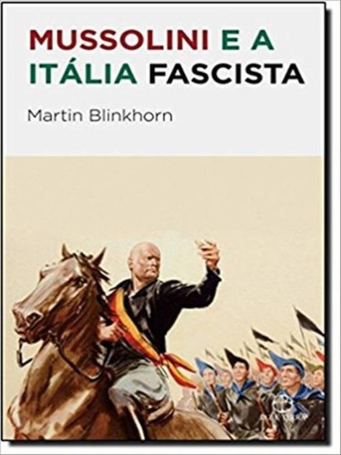 Mussolini E A Itália Fascista, De Blinkhorn, Martin. Editora Paz E Terra, Capa Mole, Edição 1ª Edição - 2010 Em Português