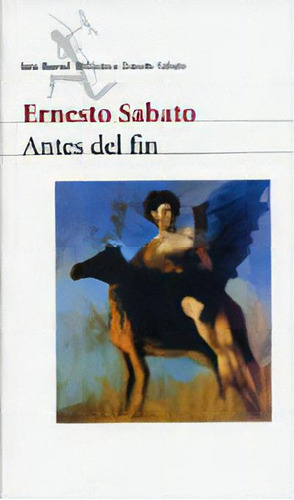 Antes Del Fin, De Ernesto Sábato. Editorial Seix Barral, Tapa Blanda, Edición 1 En Español