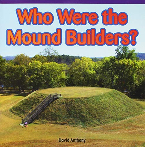 Who Were The Mound Buildersr (rosen Common Core Readers)