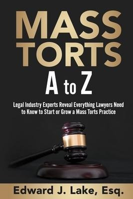 Libro Mass Torts A To Z : Legal Industry Experts Reveal E...