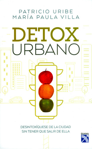 Detox Urbano Desintoxíquese De La Ciudad Sin Tener Que Salir