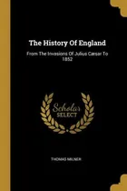 Comprar Libro The History Of England: From The Invasions Of Juliu...