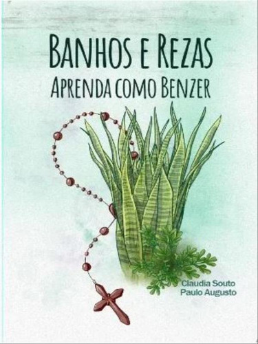 Banhos E Rezas: Aprenda Como Benzer, De Souto, Claudia / Augusto, Paulo. Editora Rochavera, Capa Mole Em Português